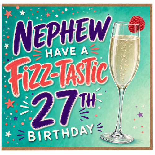 Nephew 27th Birthday Card, Fizz - Tastic Birthday Card