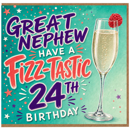 24th Birthday Card for Great Nephew, Have a Fizz - tastic Birthday