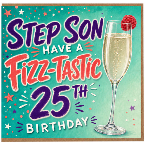 Step Son 25th Birthday Card, Have a Fizz - Tastic Birthday Card