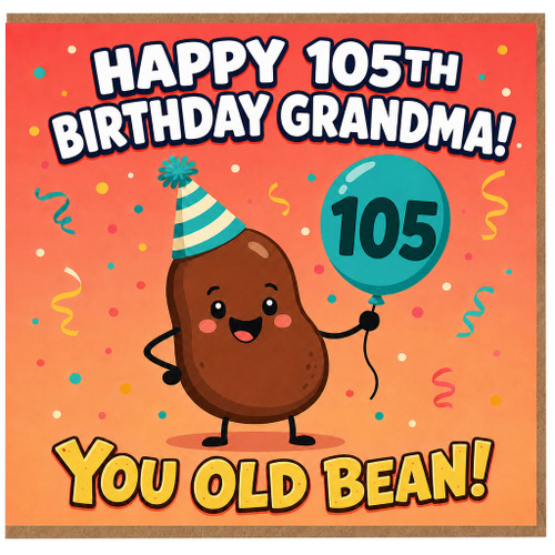 Grandma 105th Birthday Card, Happy 105th Birthday Grandma Funny You Old Bean Card
