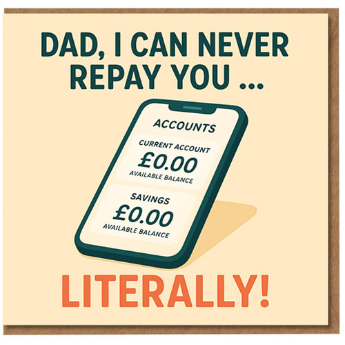 Funny Father's Day Card for Dad - I Can Never Repay You Literally, £0.00 Bank Balance Phone Design, Broke but Grateful