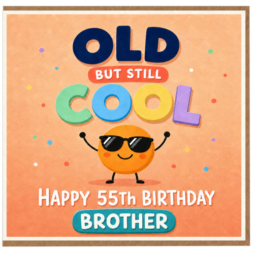 Brother 55th Birthday Card Old But Still Cool