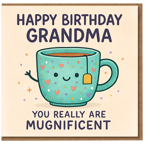 Grandma Birthday Card - Cute Teacup Pun 'You Really Are MUGNIFICENT' - Happy Birthday Grandma