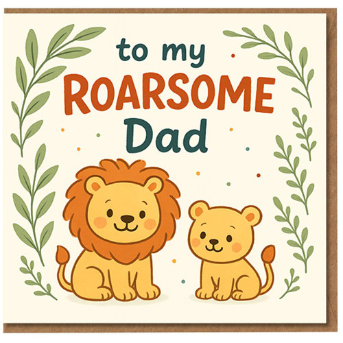 To My Roarsome Dad Card - Cute Lion and Cub Pun Design - Father's Day or Birthday Card from Son or Daughter