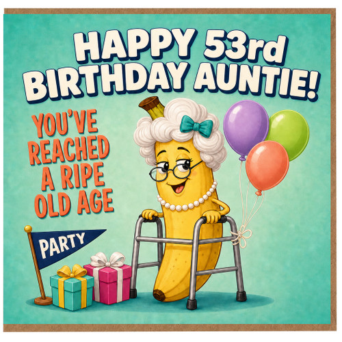 53rd Birthday Auntie Card, Funny Ripe Old Age Birthday Card