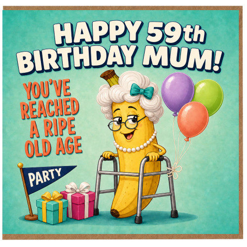 Mum 59th Birthday Card, Happy 59th Birthday Mum Card, Funny Ripe Old Age Birthday Card