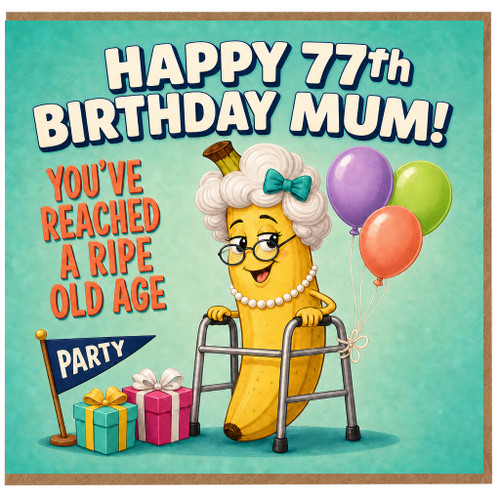 77th Birthday Card for Mum, Funny Ripe Old Age Birthday Card