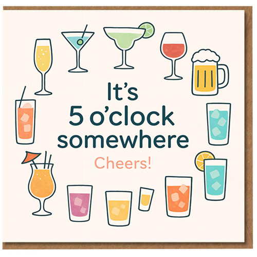 Funny Birthday Card - It’s 5 o’clock Somewhere - Cocktails, Wine and Beer Illustration with Cheers Message