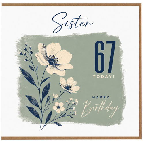 Sister 67th Birthday Card, Happy Birthday Today Floral Card