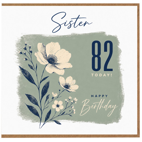 Sister 82nd Birthday Card, Happy Birthday Floral Card