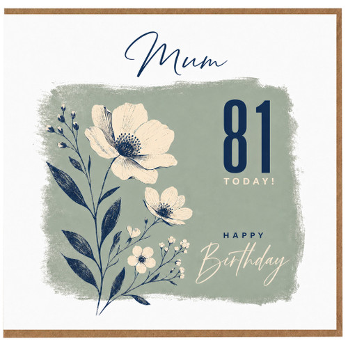 Mum 81st Birthday Card, 81 Today Happy Birthday Floral Card