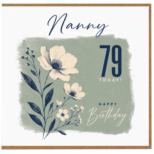 Nanny 79th Birthday Card, Happy Birthday Floral Card