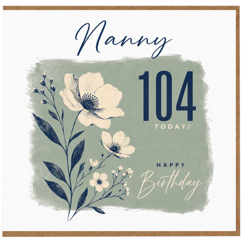 Nanny 104th Birthday Card, Happy Birthday Floral Card