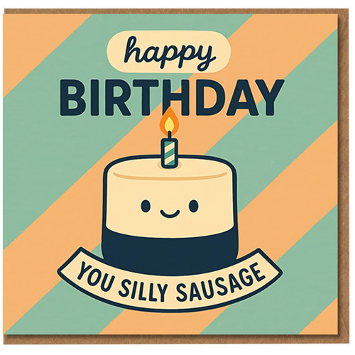 Funny Birthday Card - Happy Birthday You Silly Sausage - Cute Sausage with Candle, Playful Pun for Friends, Family or Colleagues
