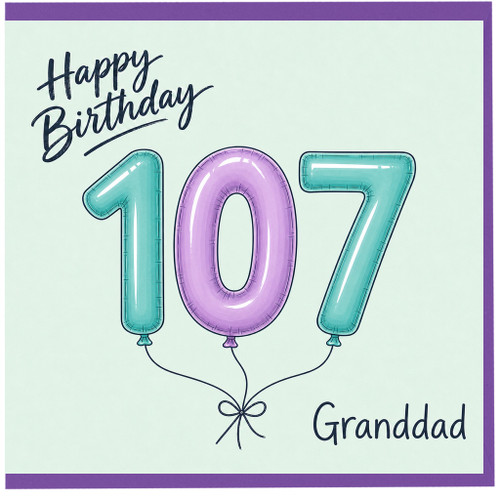 Granddad 107th Birthday Card, Happy Birthday Balloon Design