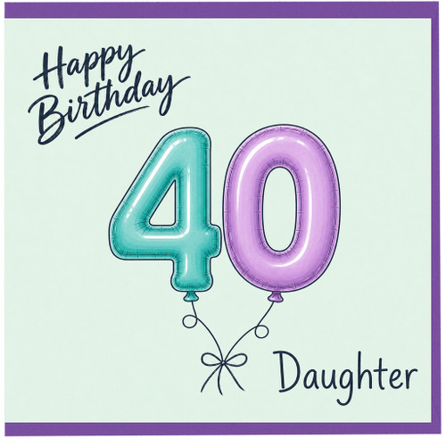 40th Birthday Daughter Card, Happy Birthday 40 Daughter Card