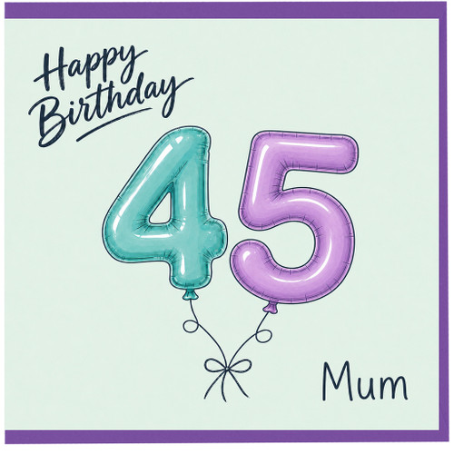 Mum 45th Birthday Card, Happy Birthday 45 Mum Card