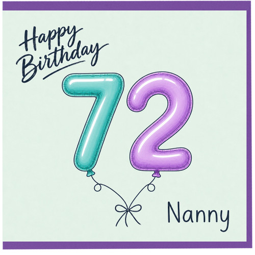 Nanny 72nd Birthday Card, Happy Birthday Balloons Design