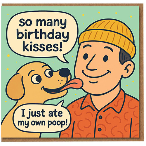 Funny Dog Birthday Card - So Many Birthday Kisses, I Just Ate My Own Poop - Gross Humour for Dog Lovers, Friends, Him or Her