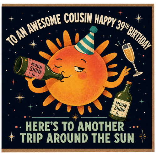 39th Birthday Card for Cousin, Funny Sun and Moonshine Birthday Card, Another Trip Around the Sun