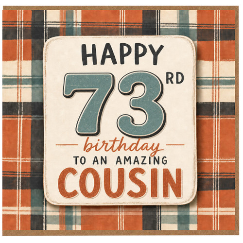 73rd Birthday Card for Cousin, To an Amazing Cousin Birthday Card