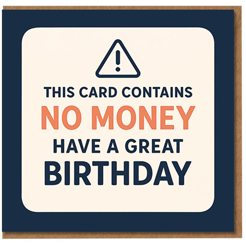 Funny Birthday Card - This Card Contains No Money - Warning Sign Design - Cheeky Humour for Him or Her