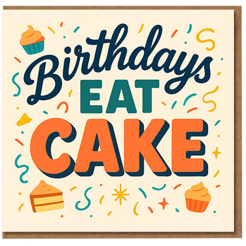 Funny Birthday Card - 'Birthdays Eat Cake' - Colourful Confetti, Cupcakes and Cake Slice Design