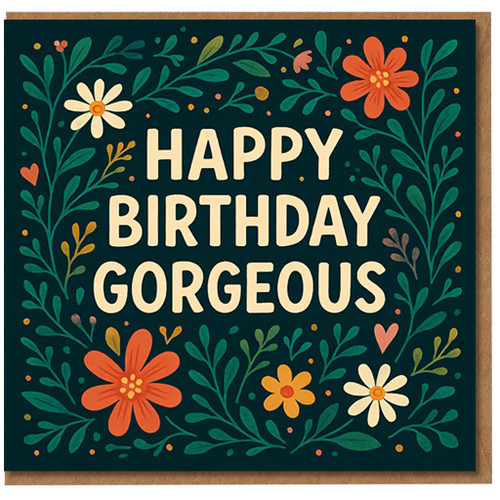 Happy Birthday Gorgeous Card - Floral Illustration with Bold Cream Lettering on Teal - Birthday Card for Her, Wife, Girlfriend, Partner, Best Friend