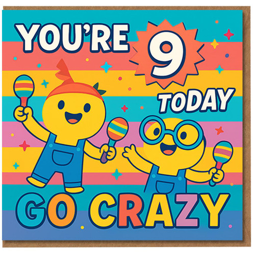 You're 9 Today Go Crazy - 9th Birthday Card for Kids, Colourful Rainbow Stripes with Cute Characters and Maracas, Fun Children's Birthday Card