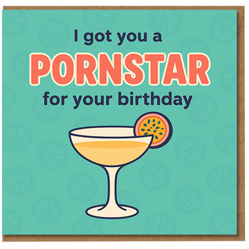 Funny Rude Birthday Card - I Got You a Pornstar for Your Birthday - Cocktail Pun with Pornstar Martini Illustration - Cheeky Adult Humour for Friends