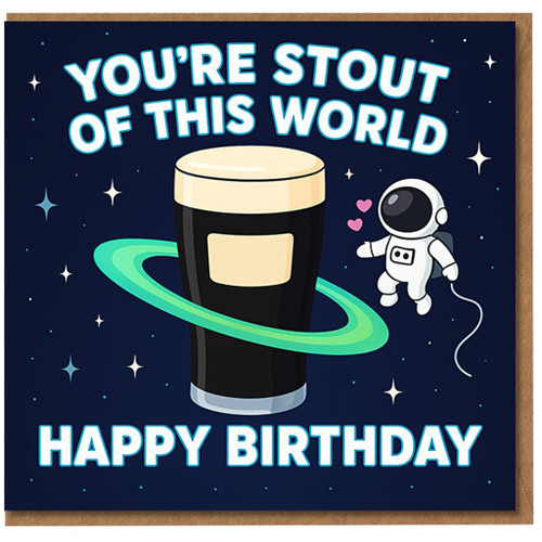 You're Stout of This World Funny Birthday Card - Pint of Stout with Astronaut, Space Beer Pun, Happy Birthday Card for Beer Lovers, For Him or Her
