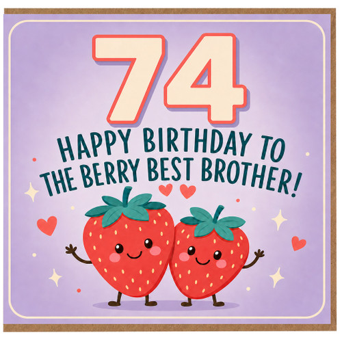 74th Birthday Card for Brother, Berry Best Brother Happy Birthday Card