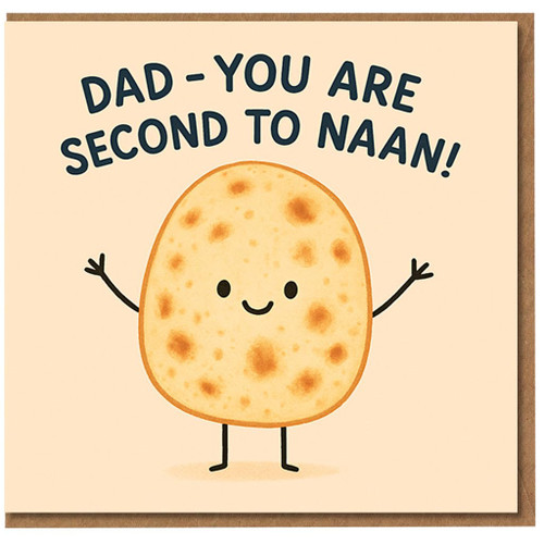 Funny Dad Father's Day Card - 'Dad, You Are Second To Naan!' Cute Naan Bread Pun for Foodie Dads