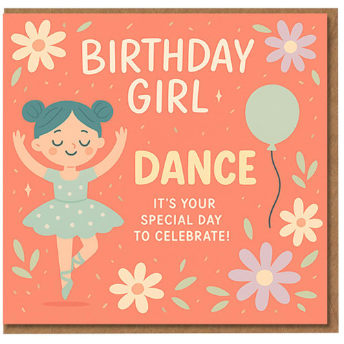 Birthday Girl Card - Cute Ballerina Dance Design with Balloon & Flowers - 'It's Your Special Day to Celebrate!' Happy Birthday Card for Girls