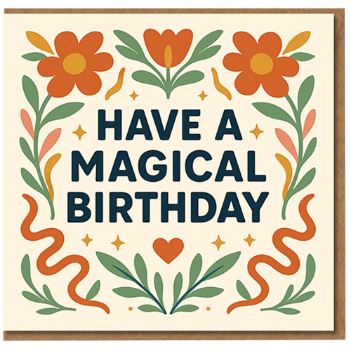 Have a Magical Birthday Card - Whimsical Floral, Stars and Heart Illustration, Cheerful Nature Motif for Friends, Family, Him or Her