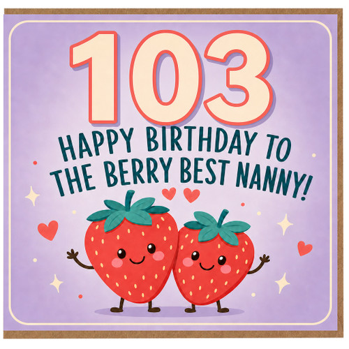 Nanny 103rd Birthday Card, Happy Birthday to the Berry Best Nanny Strawberry Design