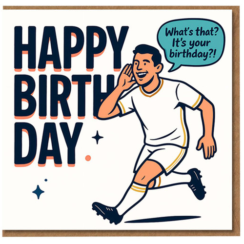 Funny Football Birthday Card for Him - Striker Cupping Ear with 'What's that? It's your birthday?!' - Bold HAPPY BIRTHDAY Design for Footy Fans, Dad, Son, Brother