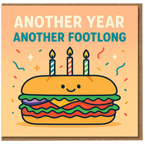 Funny Birthday Card - Another Year Another Footlong - Cute Sandwich with Candles and Confetti - Cheeky Food Pun for Friends, Him or Her