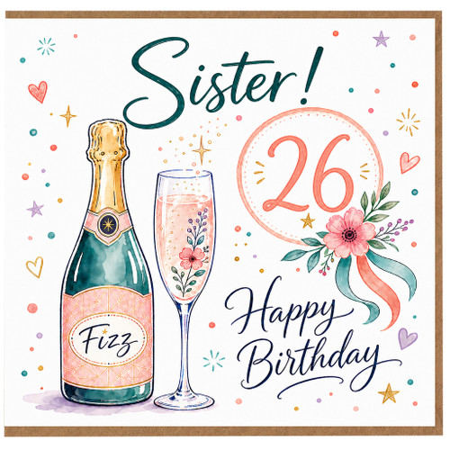 Sister 26th Birthday Card, Happy Birthday Champagne Bottle and Flowers Card