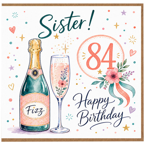 Sister 84th Birthday Card, Happy Birthday Champagne and Flowers Design