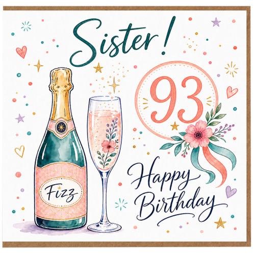 Sister 93rd Birthday Card, Happy Birthday 93 Sister Card with Champagne Fizz and Floral Design