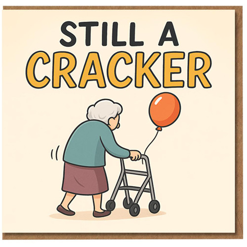 Funny Birthday Card - Still a Cracker - Elderly Lady with Walking Frame and Balloon - Humorous Birthday Card for Her, Mum, Nan, Gran, Older Friend