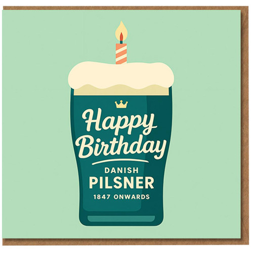 Funny Beer Birthday Card - Pint Glass with Candle, 'Happy Birthday Danish Pilsner 1847 Onwards' Design for Beer Lover, Him, Dad, Brother, Boyfriend, Husband