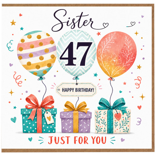Sister 47th Birthday Card, Happy Birthday Just For You Balloon and Gifts Design