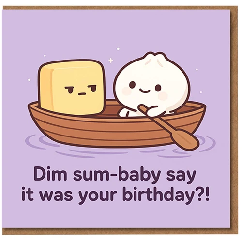 Funny Dim Sum Birthday Card - Cute Dumpling and Tofu in a Boat - 'Dim sum-baby say it was your birthday?!' Pun for Friends & Foodies