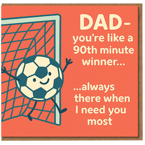 Funny Dad Football Card - You're Like a 90th Minute Winner - Father's Day Card for Dad from Son or Daughter