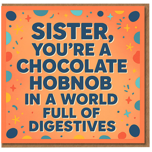 Funny Sister Birthday Card - You’re a Chocolate Hobnob in a World Full of Digestives - Bright Confetti Design