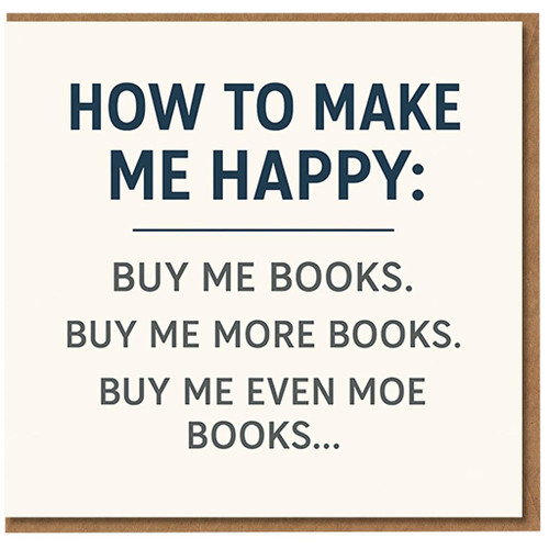 How To Make Me Happy Funny Book Lover Birthday Card - Buy Me Books, Buy More Books, Even Moe - For Readers and Bibliophiles