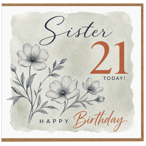 Sister 21st Birthday Card, Happy Birthday Today Floral Card