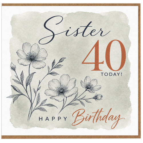 Sister 40th Birthday Card, 40 Today Happy Birthday Floral Card